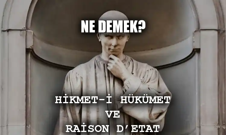 Hikmet-i Hükümet Ne Demek, Devlet Aklı